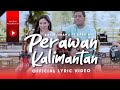 Dara Ayu Ft. Bajol Ndanu - Perawan Kalimantan (Official Lyric Video)