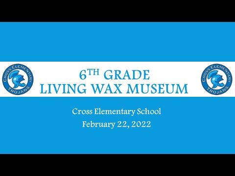 Cross Elementary School 6th Grade Wax Museum 2022