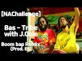 [NAChallenge] Bas - Tribe with J Cole Boom bap Remix (Prod. Es)