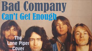 Cant Get Enough (Bad Company) - The Lone Piper cover