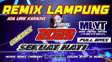 REMIX LAMPUNG TERBARU || SEKUAT HATI 2025 LIRIK | REMIX VIRAL ENAK BUAT DI MOBIL DAN CEKSOUND