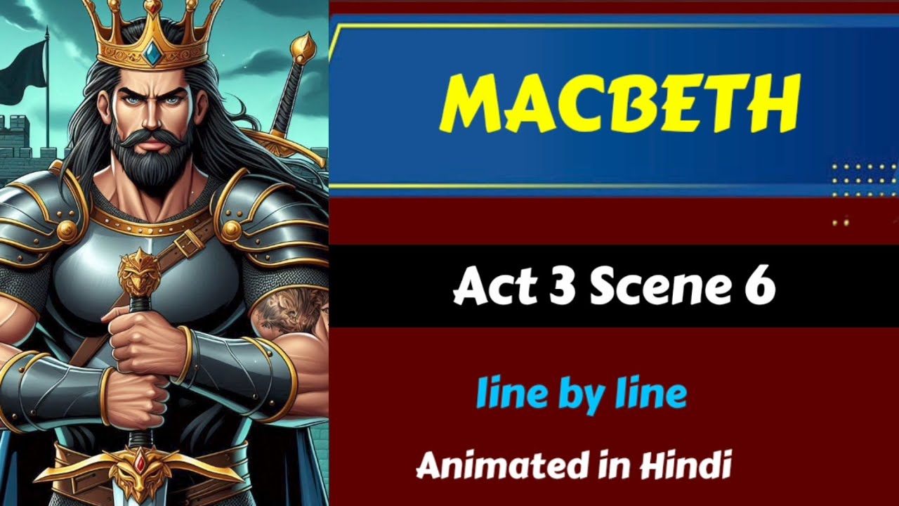 Macbeth Act 3 scene 6 | CLASS 12 ISC | Animated in Hindi | Line by line ...
