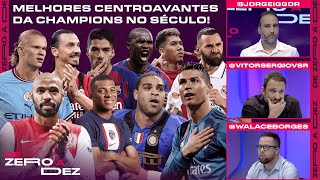 QUAIS FORAM OS MELHORES CENTROAVANTES DA CHAMPIONS NO SÉCULO?! CRAVAMOS! | DE ZERO A DEZ