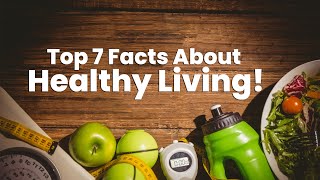 7 Facts for Healthy Life style