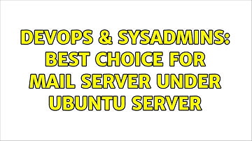 DevOps & SysAdmins: Best choice for mail server under ubuntu server (5 Solutions!!)