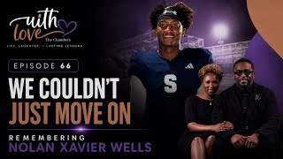 We Couldn’t Just Move On: Mourning With the Family of Nolan Xavier Wells (Ep 66 Audio)