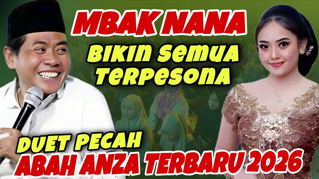 MASYAALLOH!! DUET PECAH ABAH ANZA TERBARU 2026 MBAK NANA BIKIN JAMAAH TERSONA 