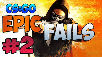 CS:GO | EPIC FAILS !!! (#2)