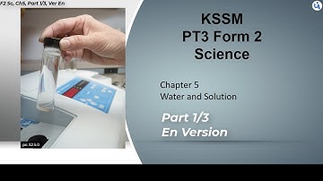 #PT3​ #KSSM​ #Science​ | Form 2 | Chapter 5 | Water and Solution | Part 1/3, En