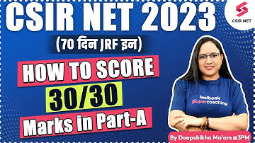 CSIR NET 2023 | MISSION JRF SERIES | How to Score 30/30 Marks In Part-A | Deepshikha Ma