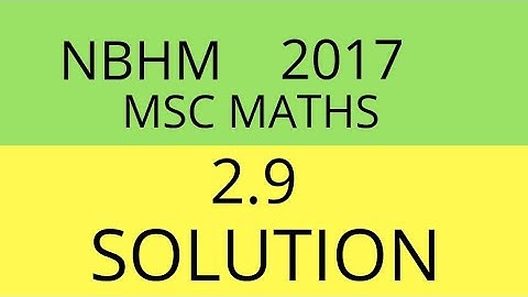 NBHM MSC MATHS SOLTUIONS || QUE NO 2.9