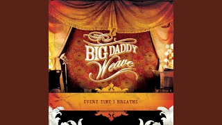 Vignette de la vidéo "Big Daddy Weave - Every Time I Breathe"