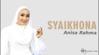 Syaikhona - Anisa Rahma (Lirik dan Terjemah Bahasa Indonesia)