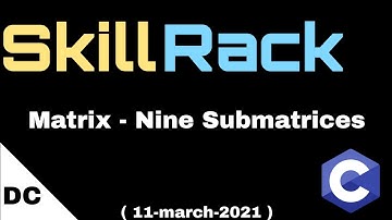 Matrix - Nine Submatrices | skillrack daily challenge