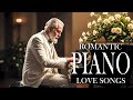200 Beautiful Piano Love Songs For Your Heart - Best Romantic Piano Love Songs Instrumental Ever