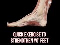 Quick exercise to strengthen yo feet