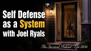 Self Defense as a System with Joel Ryals - Epi-3856
