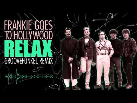 Frankie Goes to Hollywood - Relax (Groovefunkel Remix)