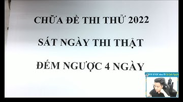 CHỮA ĐỀ THI THỬ  MÔN TOÁN  SÁT NGÀY THI THPT QG 2022 - Thầy Nguyễn Quốc Chí