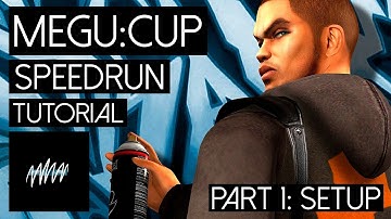 MEGU:CUP Speedrun Tutorial - Part 1: Setup