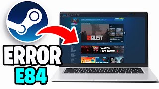 How To Fix Steam Error Code E84! - Tutorial