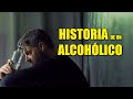 HISTORIA DE UN ALCOHÓLICO