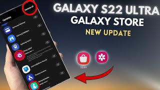 Samsung Galaxy S22 Ultra: Galaxy Store &amp; App Updates!