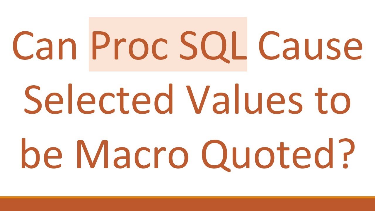 Can Proc SQL Cause Selected Values to be Macro Quoted?