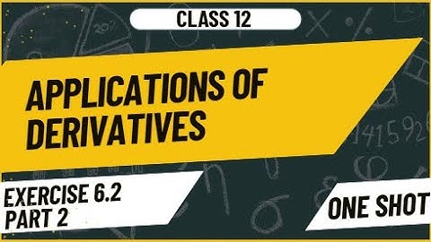 Class 12 - Applications of Derivatives || Exercise 6.2 || Part 2 || One shot ||