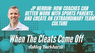 JP Nerbun: How coaches can better work with sports parents, and create an extraordinary team culture