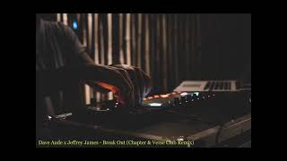 Dave Aude x Jeffrey James - Break Out (Chapter & Verse Club Remix)