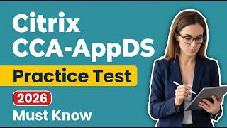 Pass Your Citrix CCA-AppDS Exam FAST! 100+ FREE Practice Questions & Answers (1Y0-241) 🚀