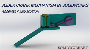 SLIDER CRANK MECHANISM IN SOLIDWORKS ASSEMBLY AND MOTION