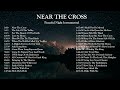 Peaceful Night Instrumental Hymns - NEAR THE CROSS