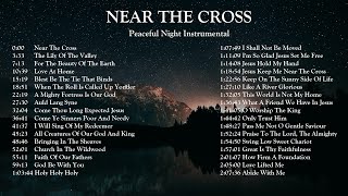 Peaceful Night Instrumental Hymns - NEAR THE CROSS