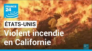 États-Unis : un violent incendie continue de s'étendre en Californie • FRANCE 24