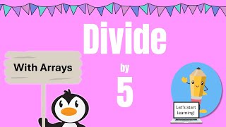 Learn to divide by five using arrays!