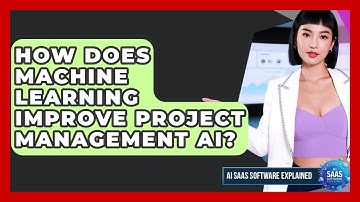 How Does Machine Learning Improve Project Management AI? - AI SaaS Software Explained
