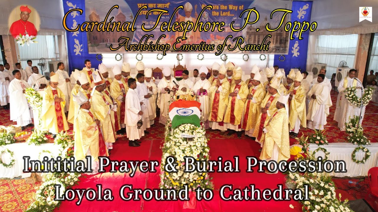 दफ़न की प्रारंभिक प्राथन//शोभायात्रा/Cardinal Telesphore P. Toppo /Loyola Ground to Cathedral
