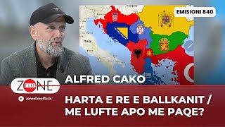 Alfred Cako: Harta e re e Ballkanit / Me lufte apo me paqe? - Zone e Lire
