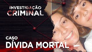 DÍVIDA MORTAL - INVESTIGAÇÃO CRIMINAL