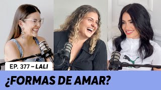 377. ¿Existen distintas formas de amar? | @LaliOk