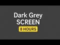 Dark Grey Screen 8 Hours HD | Calm Background for Sleep, Meditation & Focus #screensaver #focusvideo