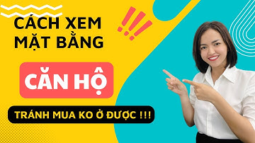 Cách đọc mặt bằng căn hộ dễ hiểu nhất | Nguyễn Kim Châu