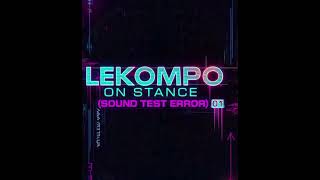 Lekompo On Stance sound Test Error01by Sbhegehshxxt  Trex