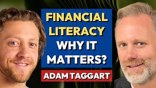 Why Financial Literacy Matters For Building Wealth In Today's Economy | Adam Taggart @adam.taggart