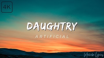 Daughtry - Artificial [4k Lyrics]