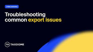 TaxDome Onboarding: Troubleshooting common export issues