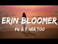Erin bloomer  f u  f her too lyrics