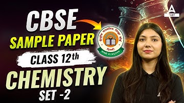 CBSE Class 12 Chemistry Sample Paper 2023-24 With Detailed Solution | Set 2
